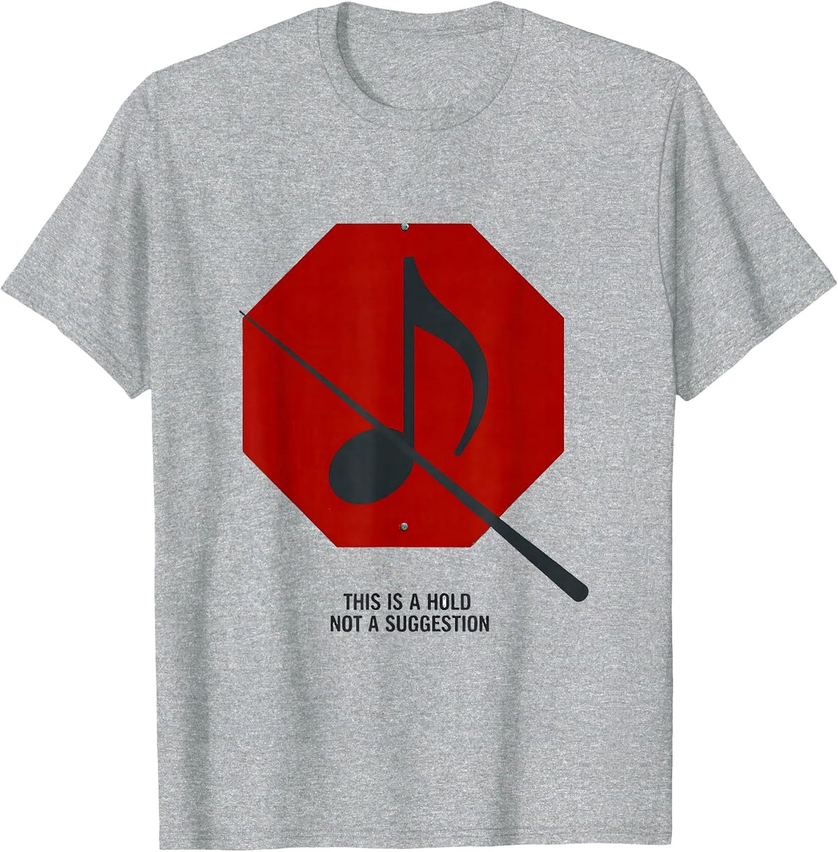 Men's This Is A Hold Not A Suggestion Funny Music Teacher Gift T-Shirt - Heather Grey