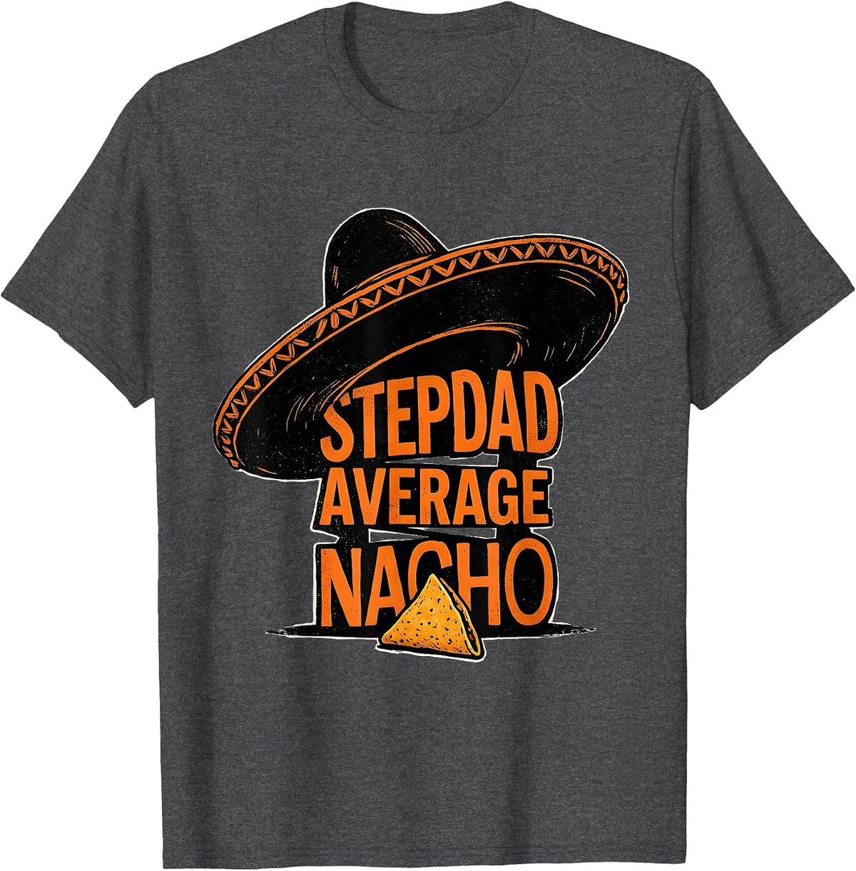 Men's Nacho Average Stepdad Funny Stepdad Cinco De Mayo Sombrero T-Shirt - Dark Heather Grey