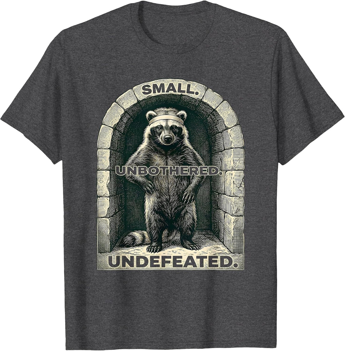 Men's Small. Unbothered. Undefeated Funny Honey Badger Animal T-Shirt - Dark Heather Grey