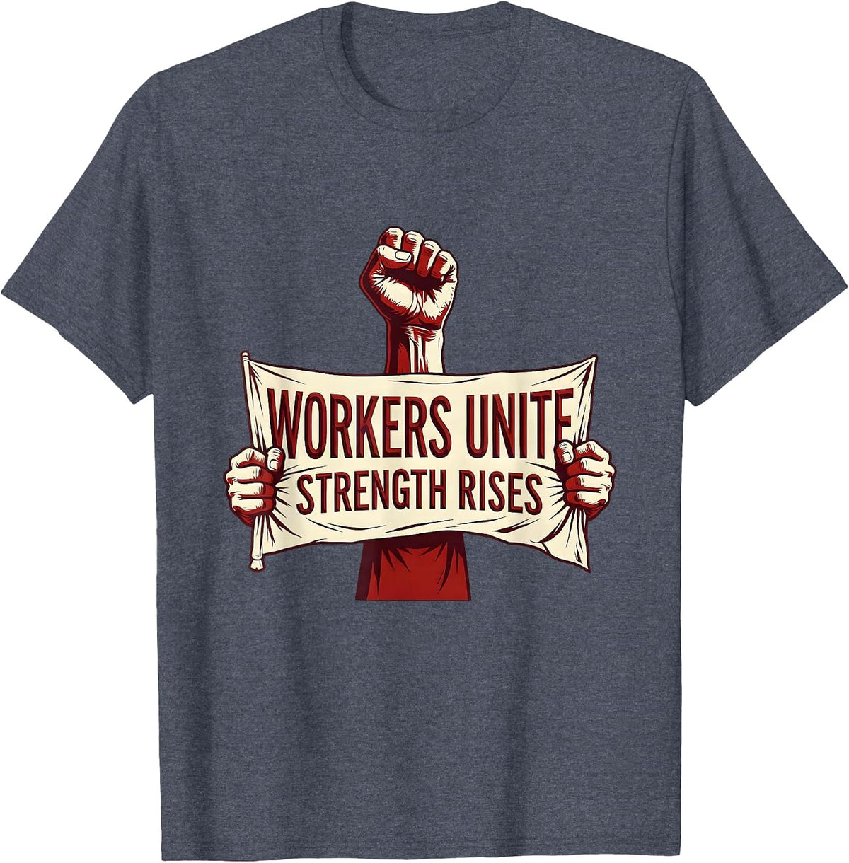 Workers Unite Labor Day Union Banner Design T-Shirt - Heather Blue
