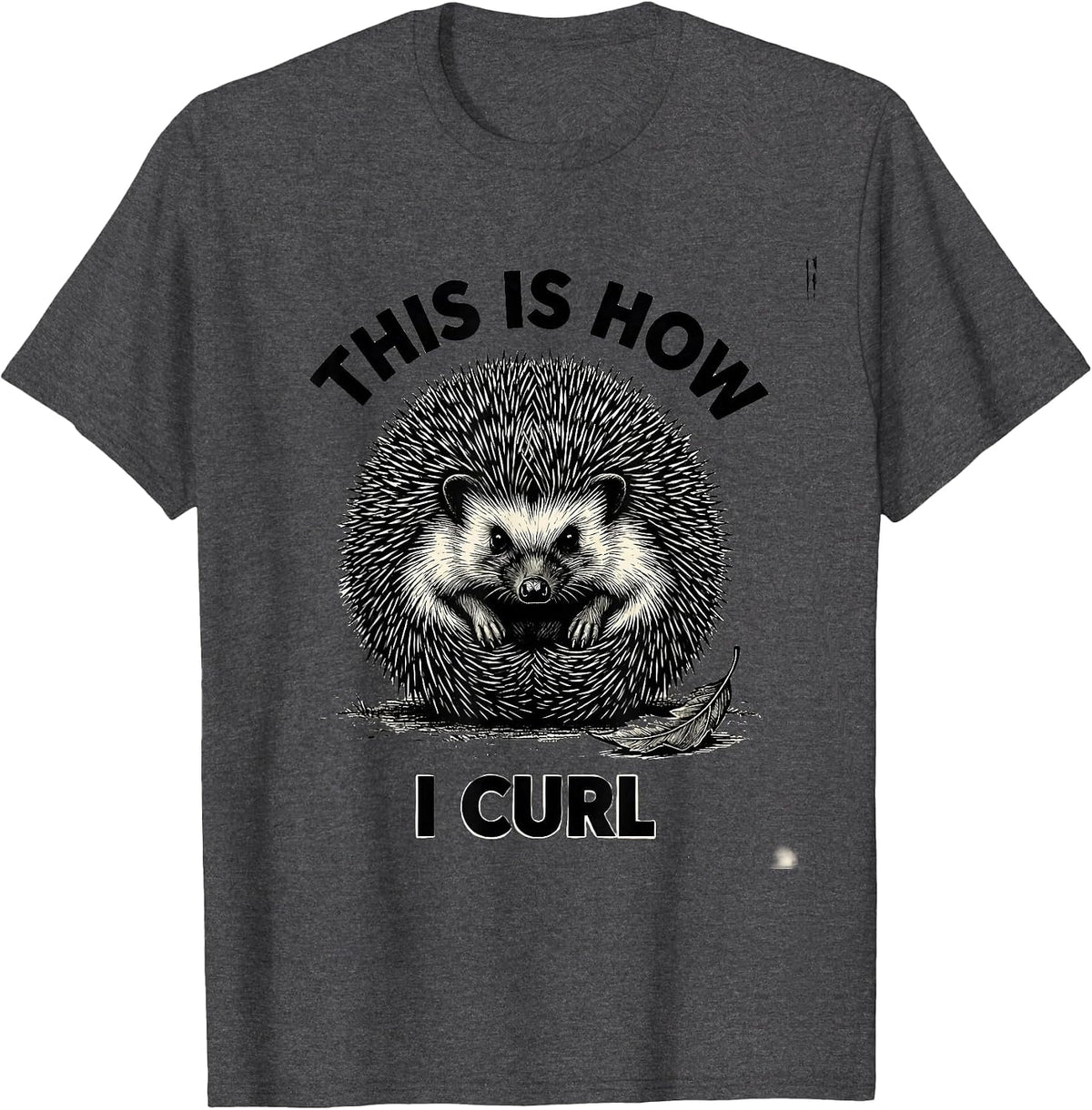 This Is How I Curl Cute Hedgehog Lover Funny Animal Humor T-Shirt - Dark Heather Grey