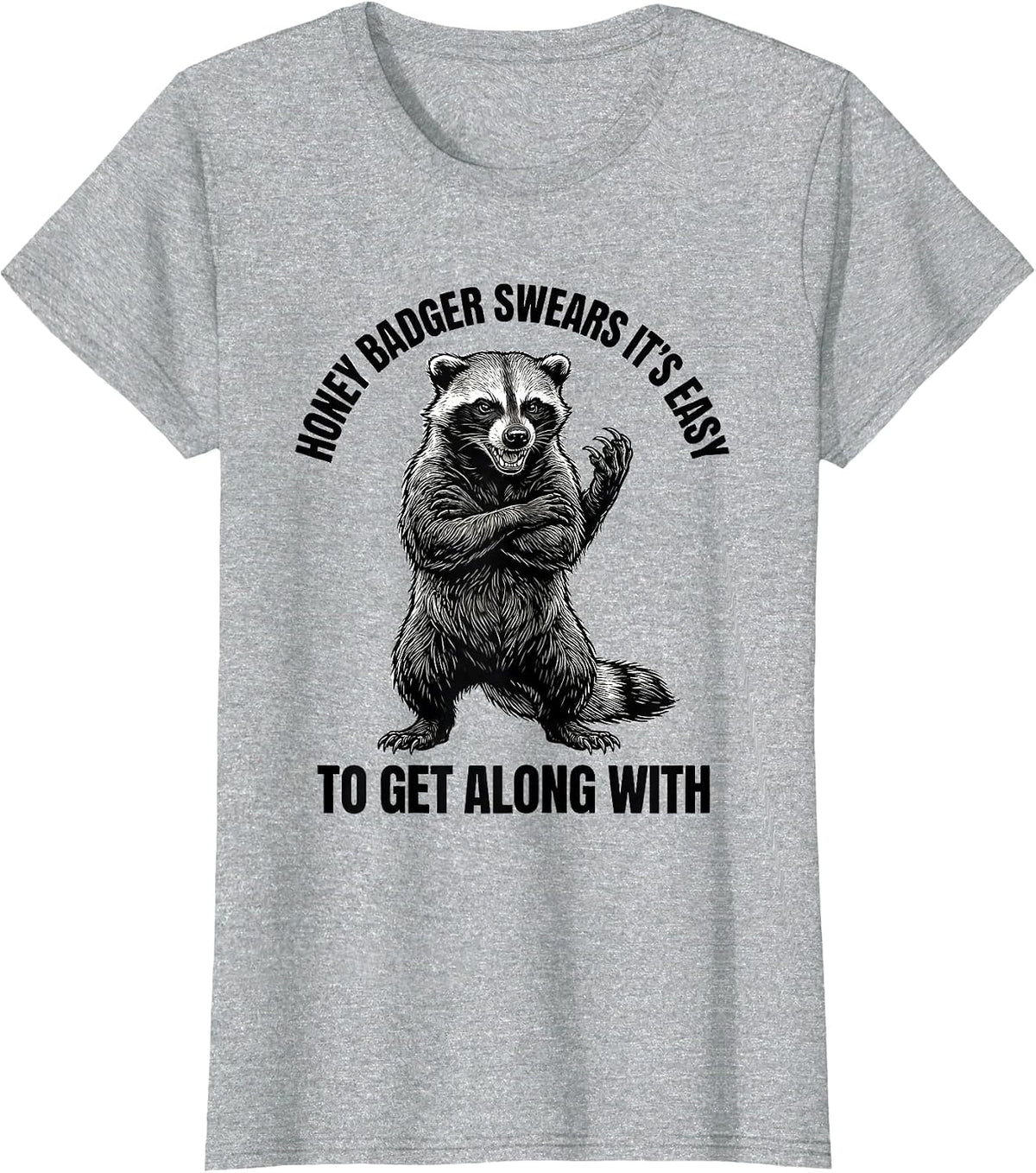 Women's Honey Badger Swears It's Easy To Get Along With Funny T-Shirt - Heather Grey