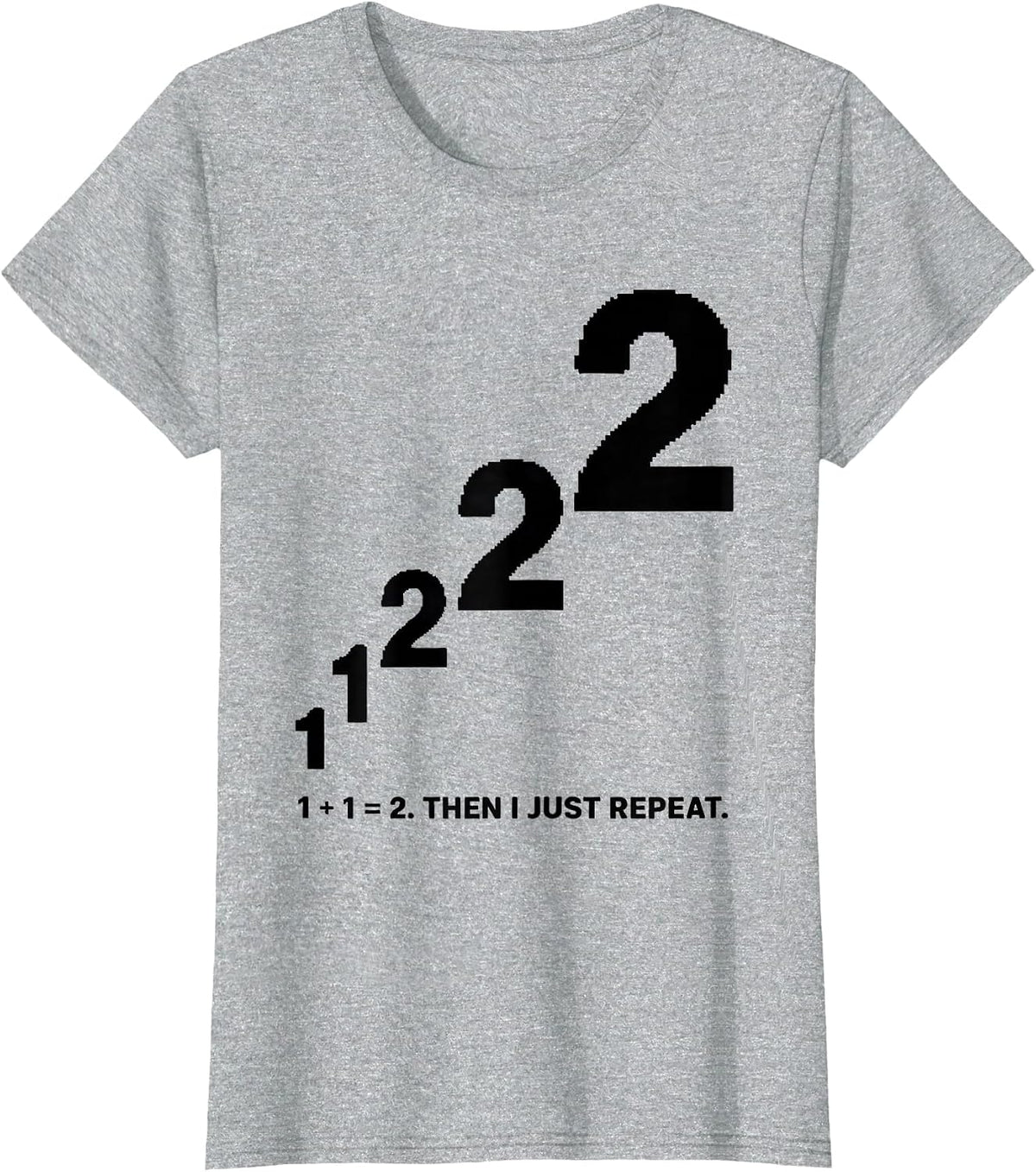 Women's 1 + 1 = 2 Then I Just Repeat Math Teacher Geometry Lover T-Shirt - Heather Grey