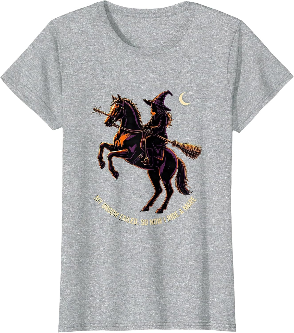 My Broom Failed, So Now I Ride A Mare Funny Halloween Witch T-Shirt - Heather Grey