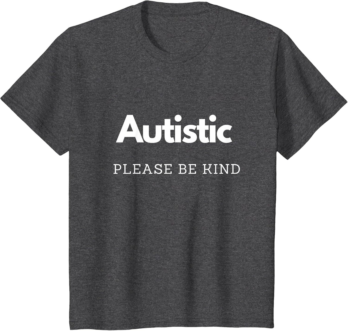 Autistic Autism Please Be Kind T-Shirt - Dark Heather Grey