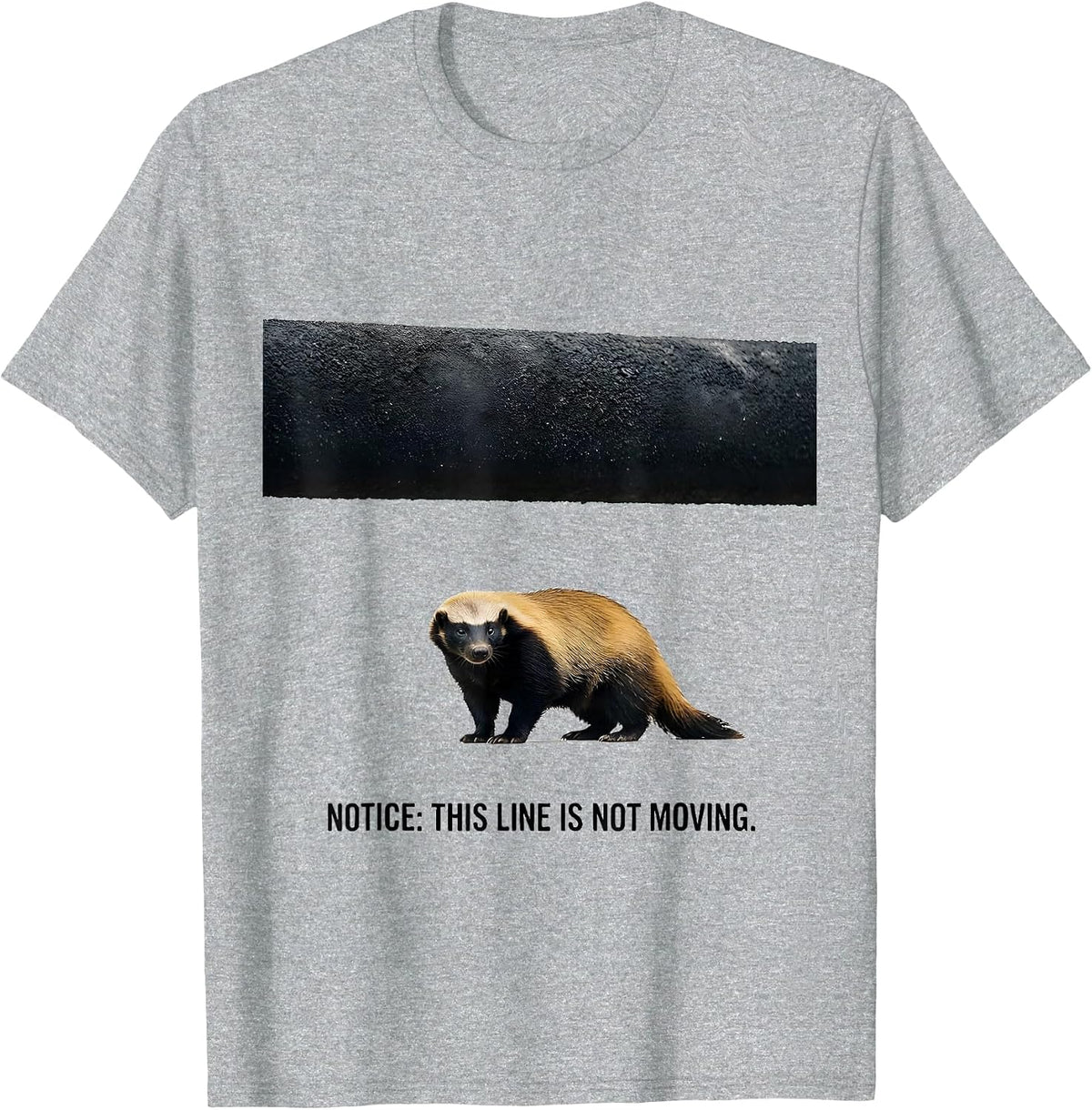 Men's Notice This Line Is Not Moving Funny Honey Badger Animal T-Shirt - Heather Grey