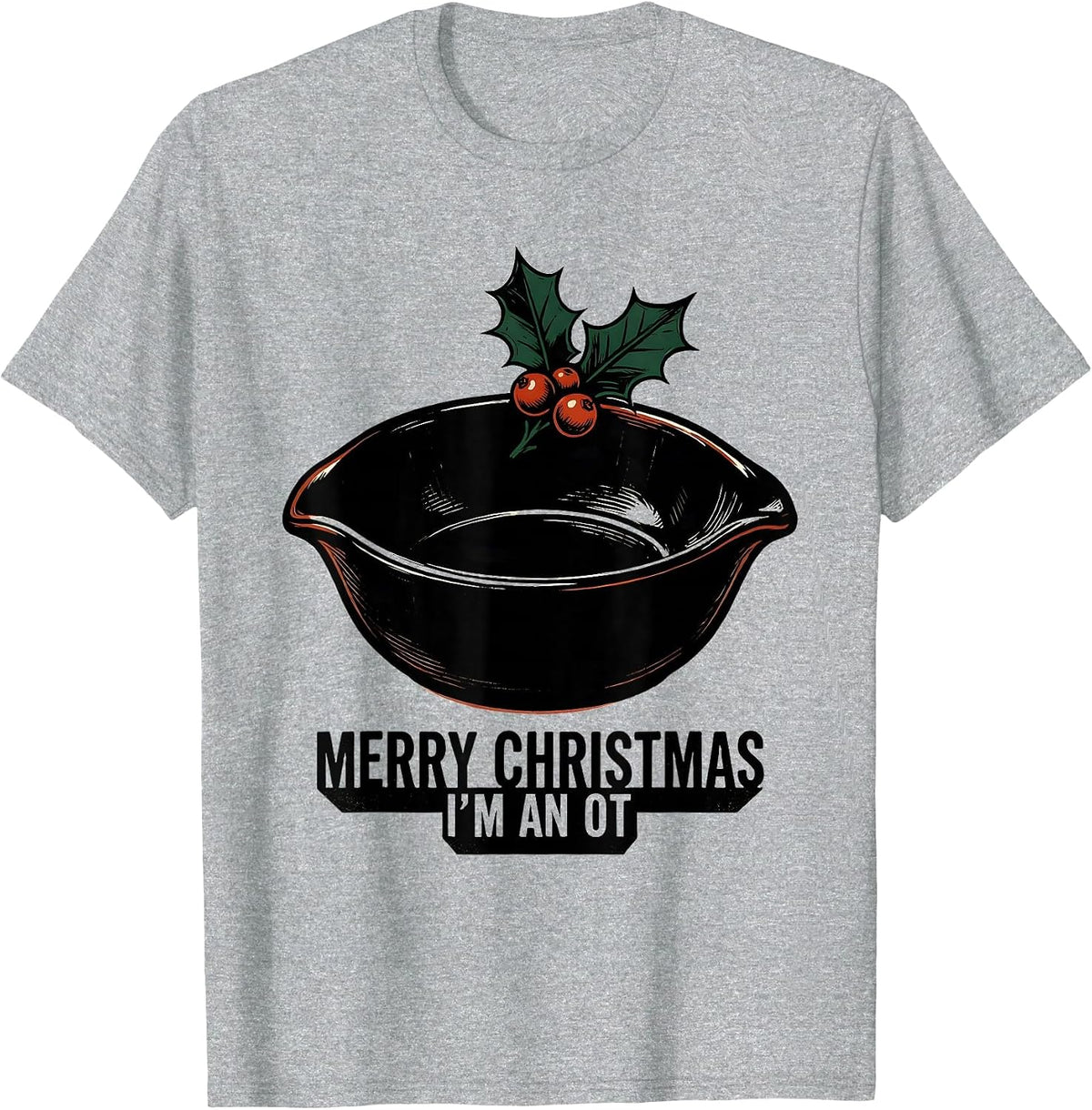 Men's Merry Christmas, I'm an OT Funny Occupational Therapy T-Shirt - Heather Grey