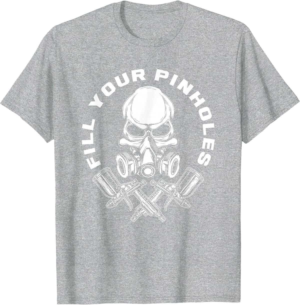 Fill Your Pinholes Skull Funny Automotive Car Painter T-Shirt - Heather Grey