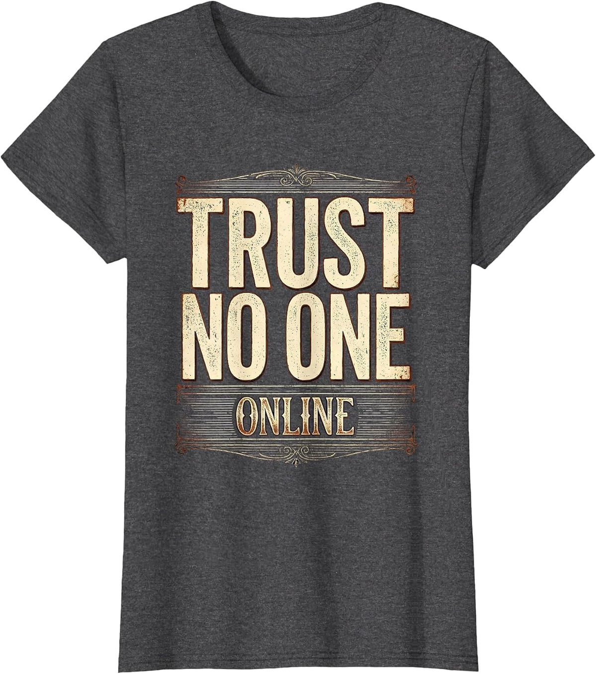 Women's Trust No One Online Cybersecurity Graphic Design T-Shirt - Dark Heather Grey