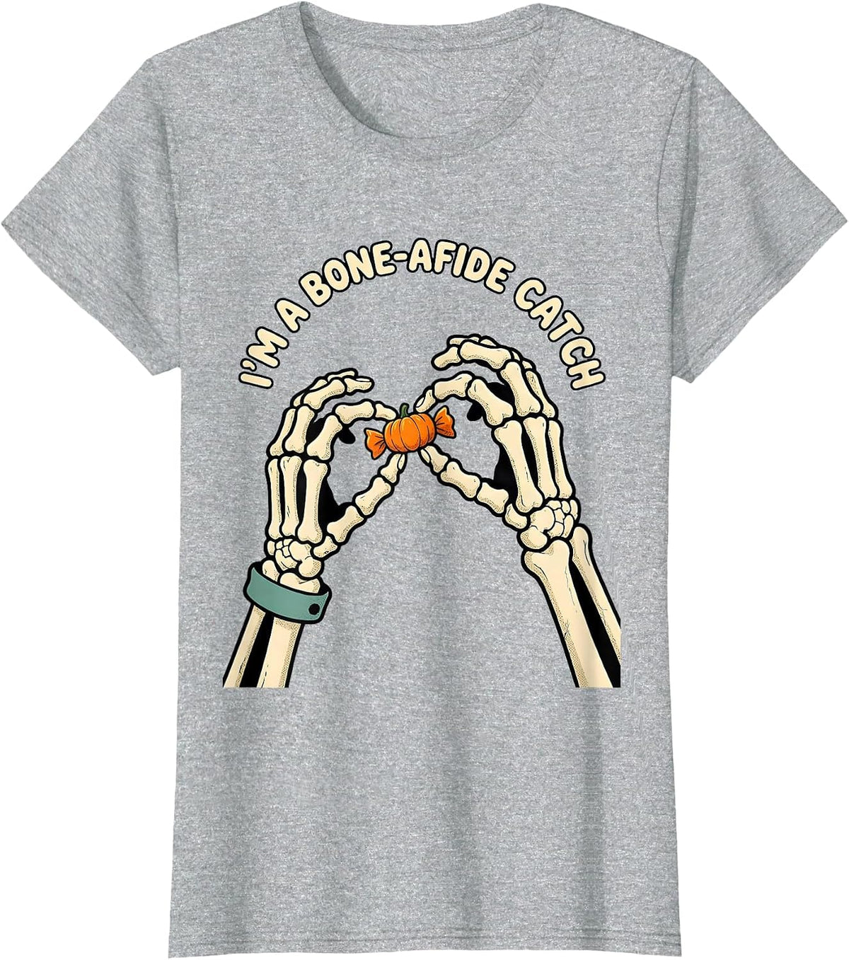 Women's I'M A BONE-A-FIDE CATCH Funny Halloween Lover Dry Humor T-Shirt - Heather Grey