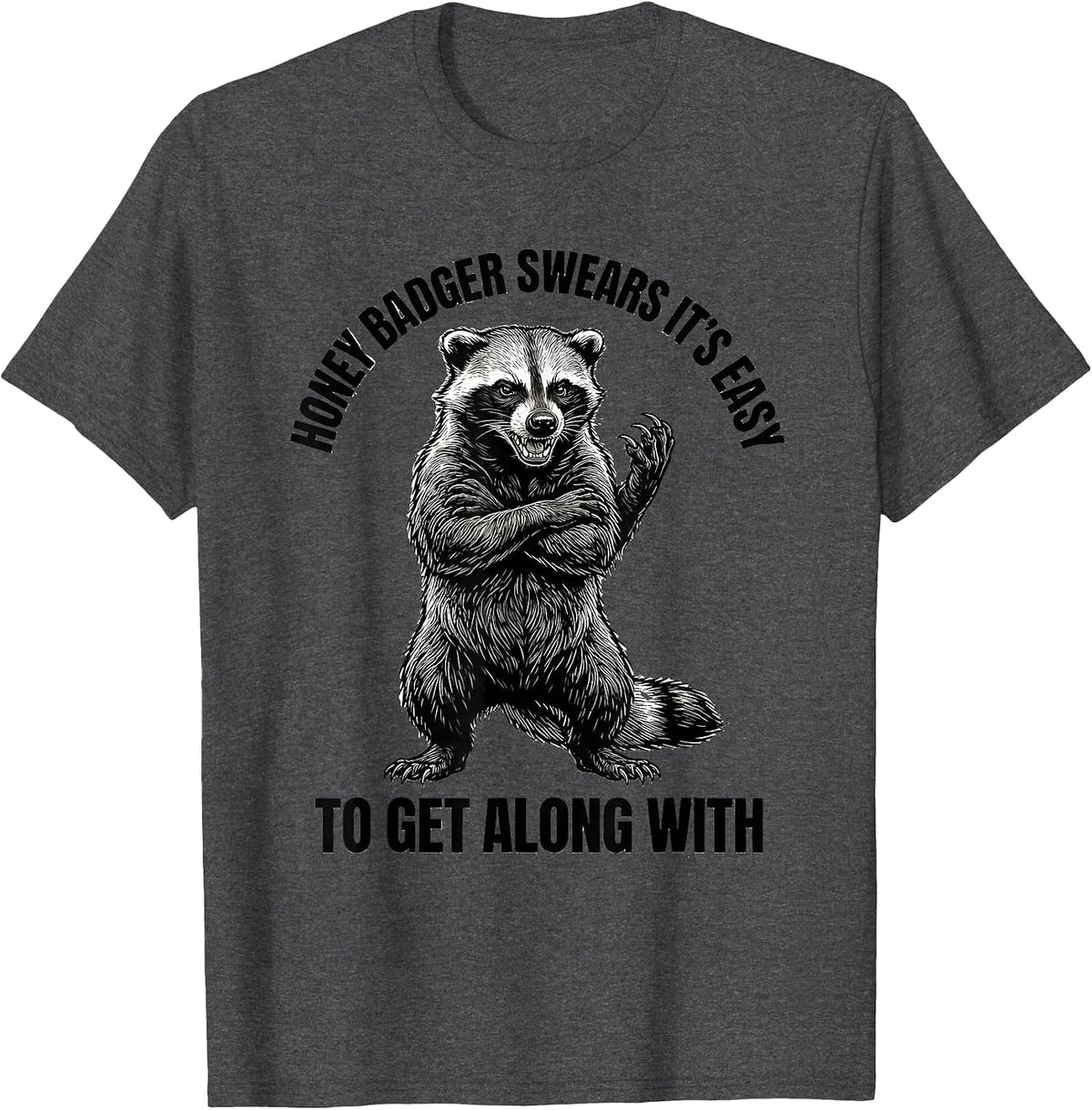 Men's Honey Badger Swears It's Easy To Get Along With Funny T-Shirt - Dark Heather Grey