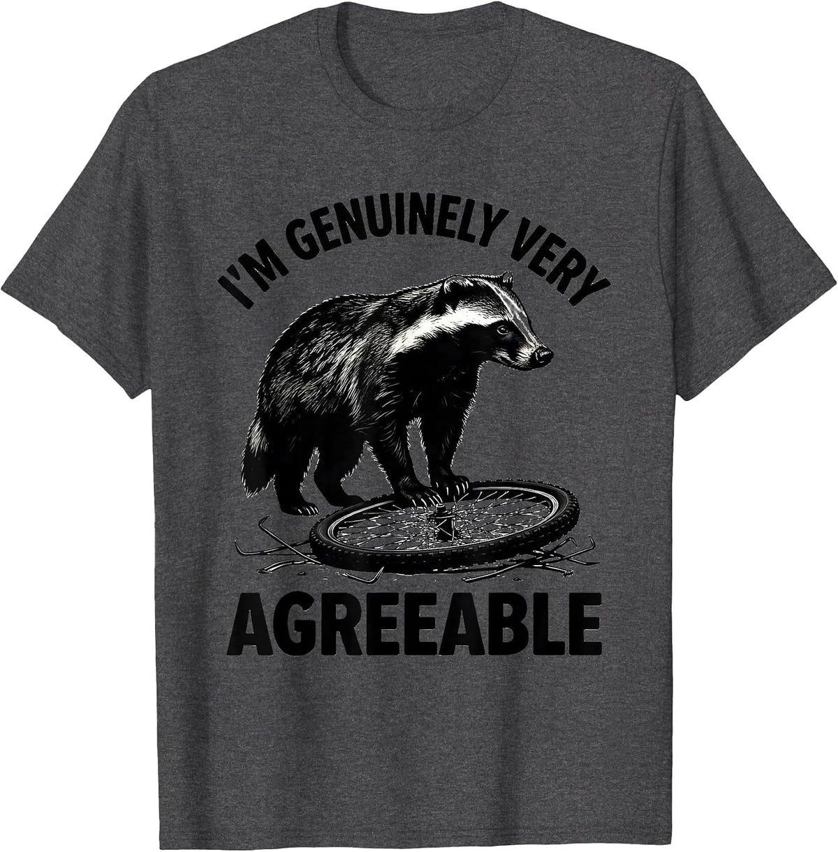 I'm Genuinely Very Agreeable Funny Honey Badger Animal Humor T-Shirt - Dark Heather Grey