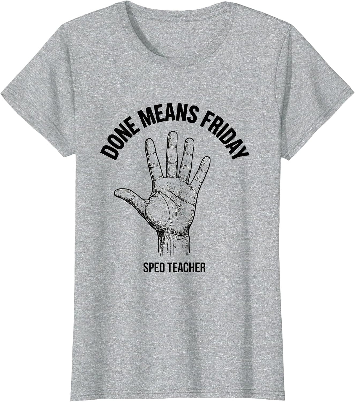 Done Means Friday SPED Teacher ASL Sign Language Awareness T-Shirt - Heather Grey