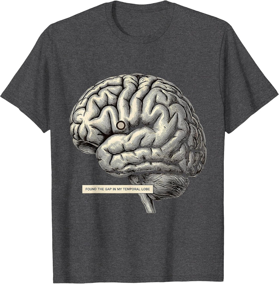 Men's Found The Gap In My Temporal Lobe Science Humor Neuroscience T-Shirt - Dark Heather Grey