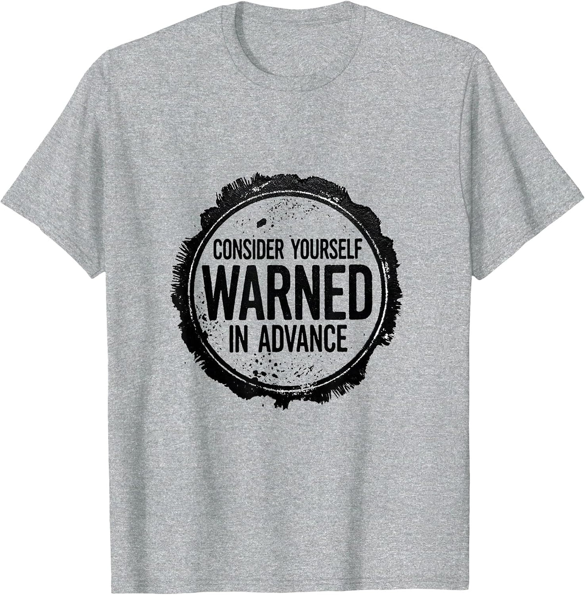 Men's Consider Yourself Warned In Advance Sarcastic Deadpan Humor T-Shirt - Heather Grey
