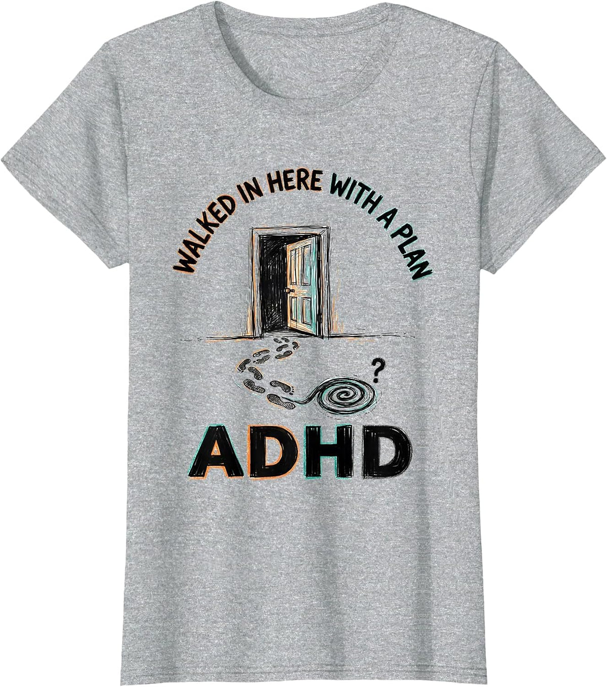 Women's Walked In Here With A Plan ADHD Funny Neurodiversity T-Shirt - Heather Grey