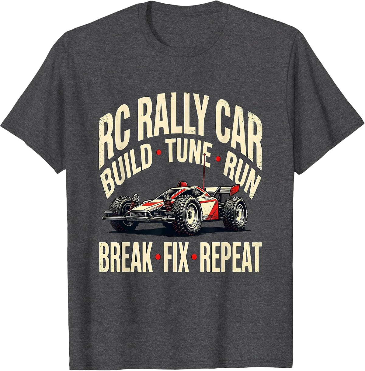 Men's RC Rally Car Build Tune Run Break Fix Repeat Racing T-Shirt - Dark Heather Grey