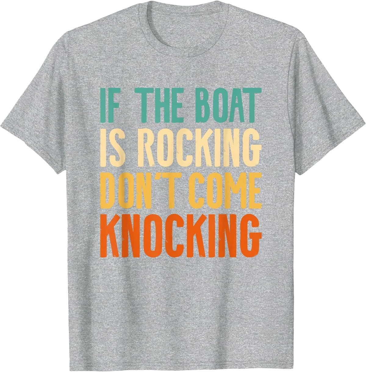 If The Boat is Rocking Don't Come Knocking T-Shirt - Heather Grey