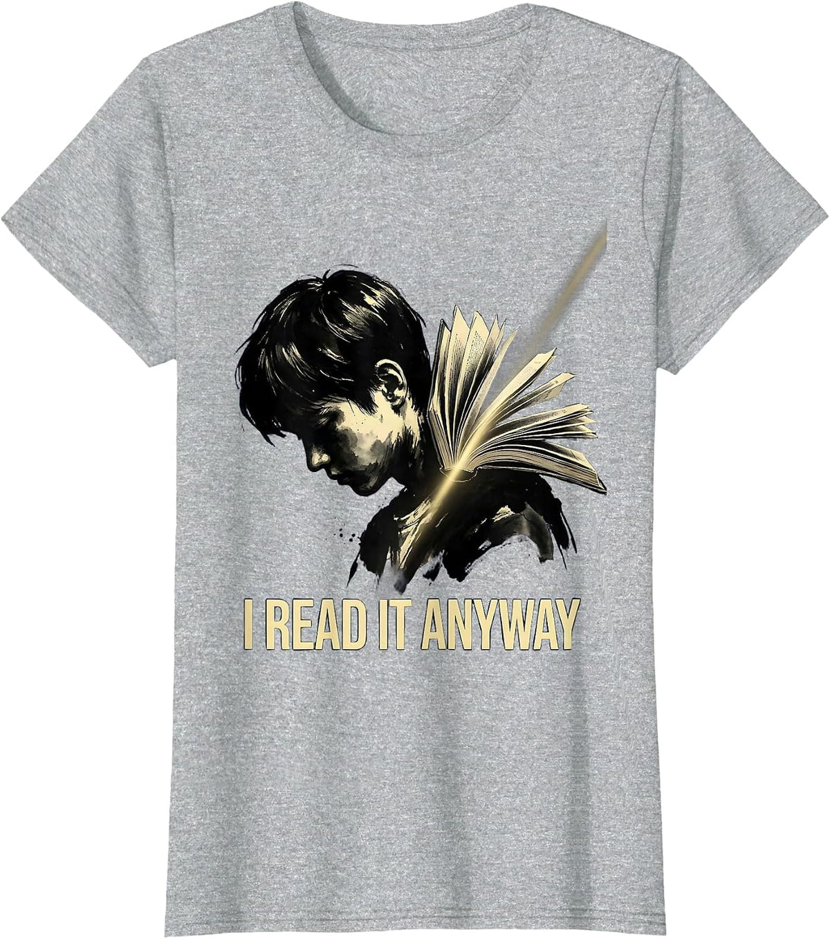 I Read It Anyway Witty Literary Humor English Teacher T-Shirt - Heather Grey