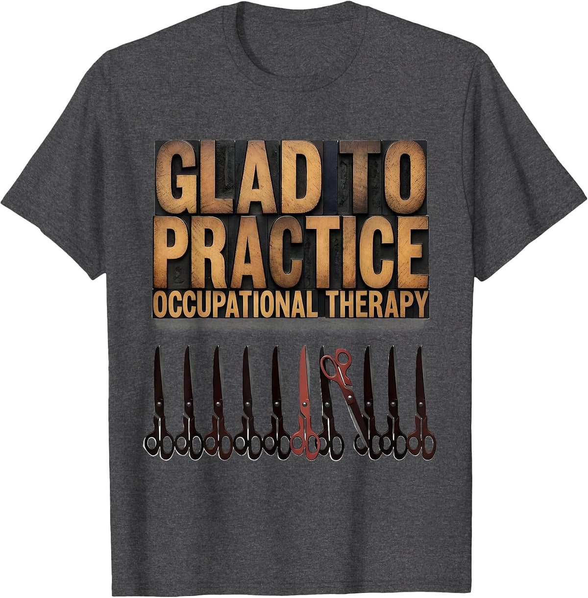 Glad To Practice Occupational Therapy Funny OT Month Pride T-Shirt - Dark Heather Grey