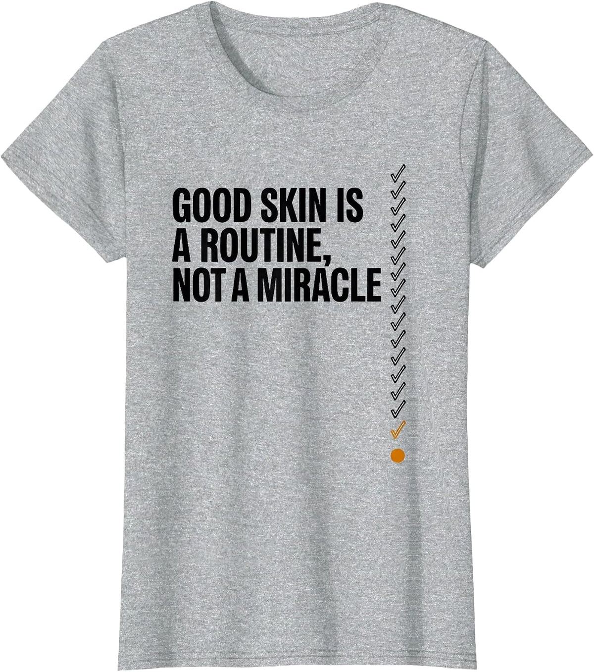 Women's Good Skin Is A Routine, Not A Miracle Funny Esthetician T-Shirt - Heather Grey