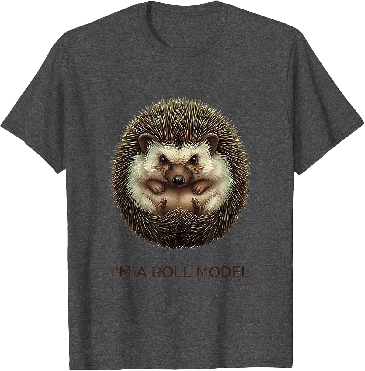 I'm A Roll Model Funny Hedgehog Lover Cute Animal Humor T-Shirt - Dark Heather Grey