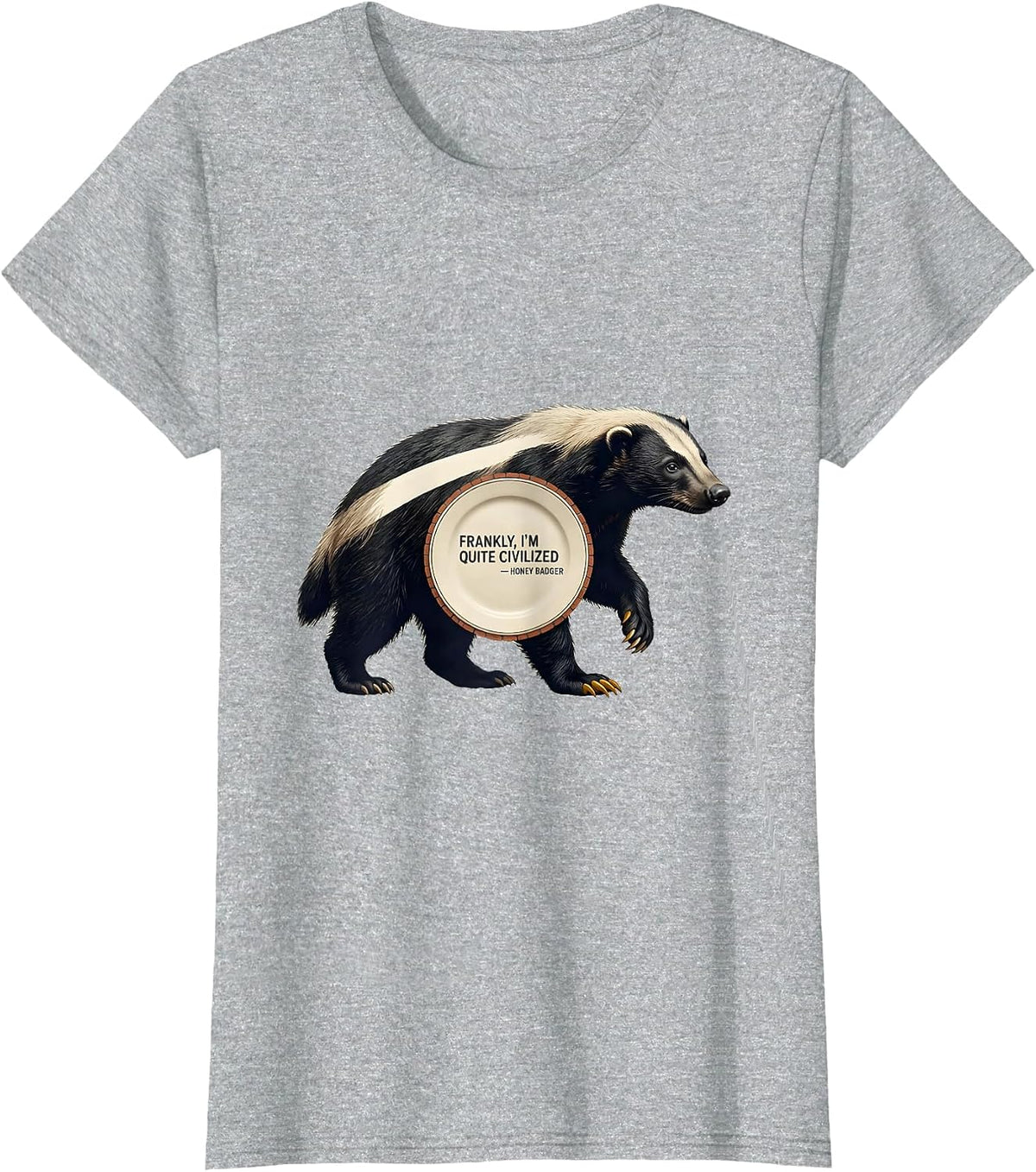 Women's Frankly, I'm Quite Civilized — Honey Badger Funny T-Shirt - Heather Grey