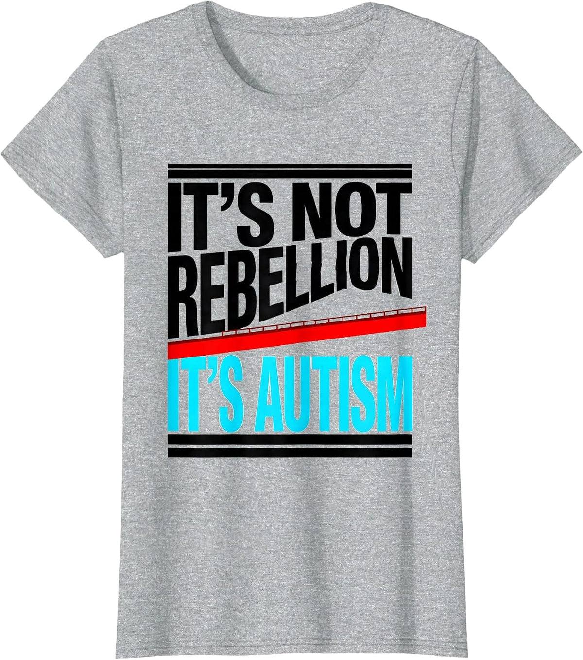 Women's It's Not Rebellion It's Autism Funny Neurodiversity T-Shirt - Heather Grey