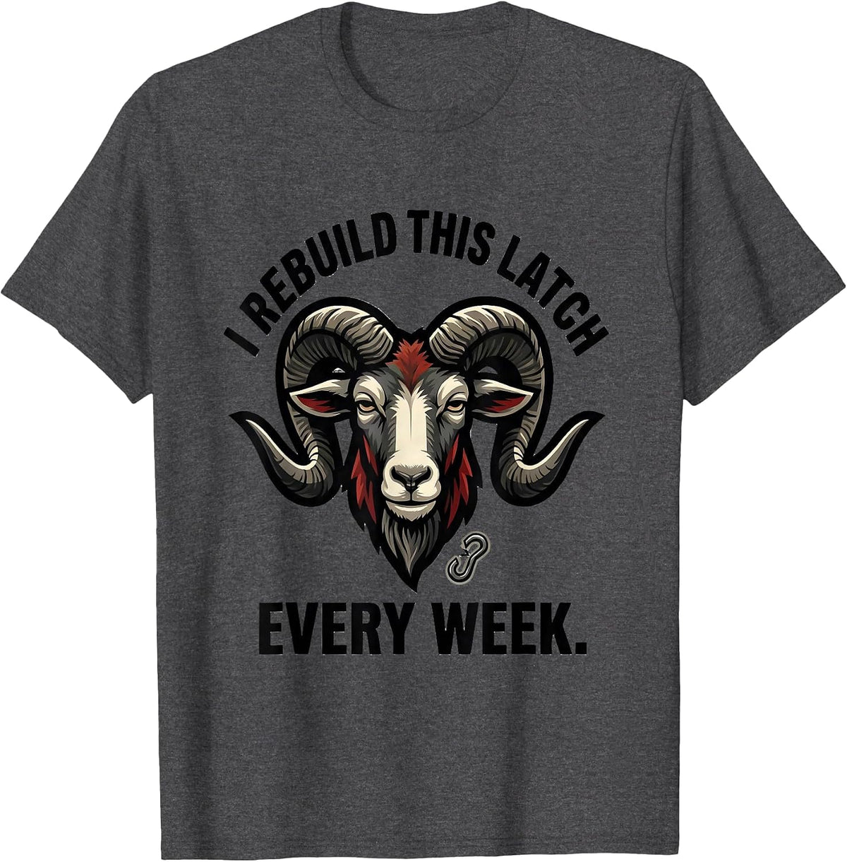 I Rebuild This Latch Every Week Funny Goat Farmer Animal T-Shirt - Dark Heather Grey