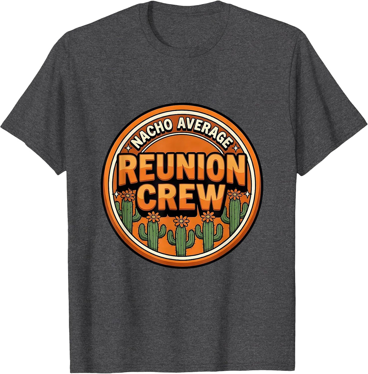 Men's Nacho Average Reunion Crew Cartoon Cinco De Mayo Role Gift T-Shirt - Dark Heather Grey