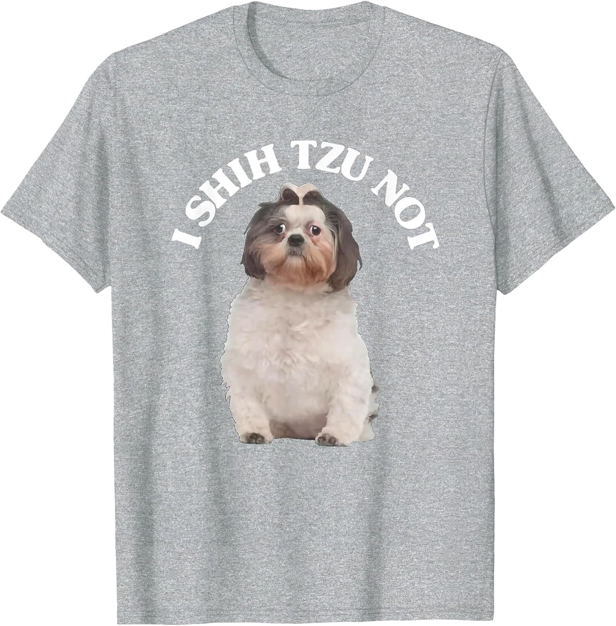 i Shih tzu not Shih tzu Dog Owner T-Shirt - Heather Grey