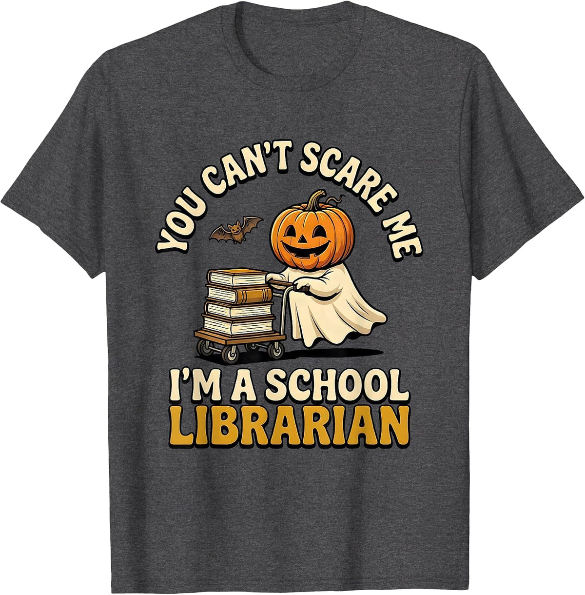 You Can't Scare Me I'm A School Librarian Teacher Halloween T-Shirt - Dark Heather Grey