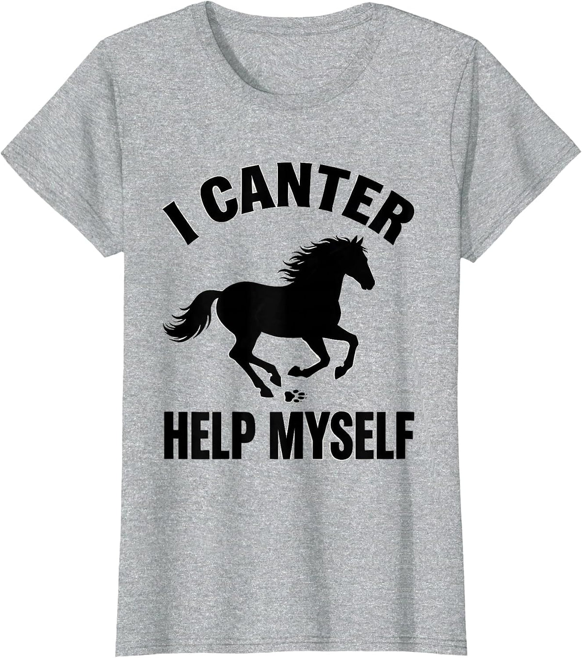 I Canter Help Myself Funny Horse Lover Equestrian Humor T-Shirt - Heather Grey