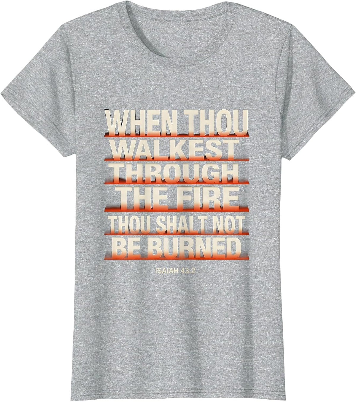 When Thou Walkest Through The Fire Isaiah 43:2 Faith Gift T-Shirt - Heather Grey