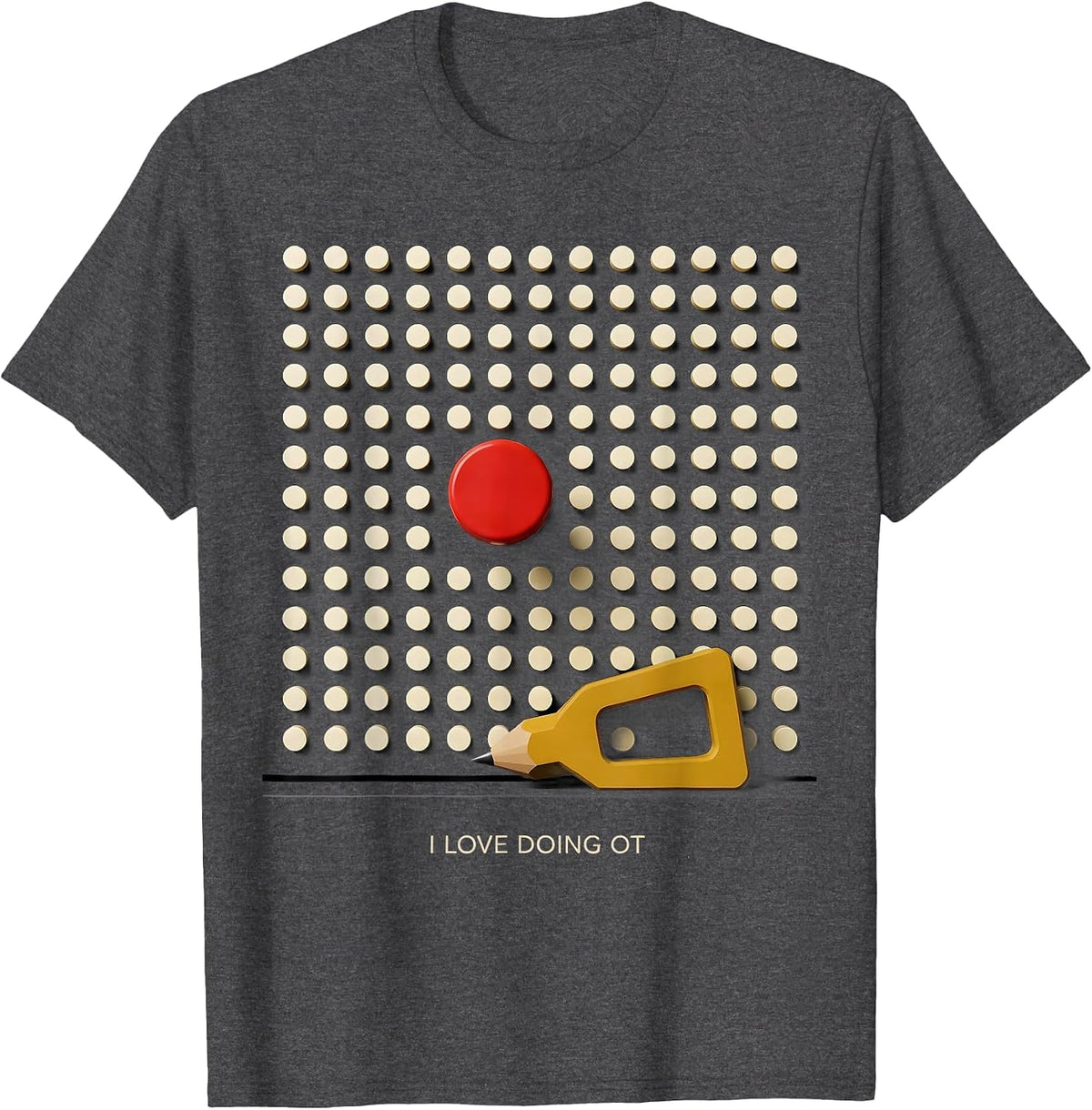 I Love Doing OT Funny Occupational Therapy Humor Gift T-Shirt - Dark Heather Grey