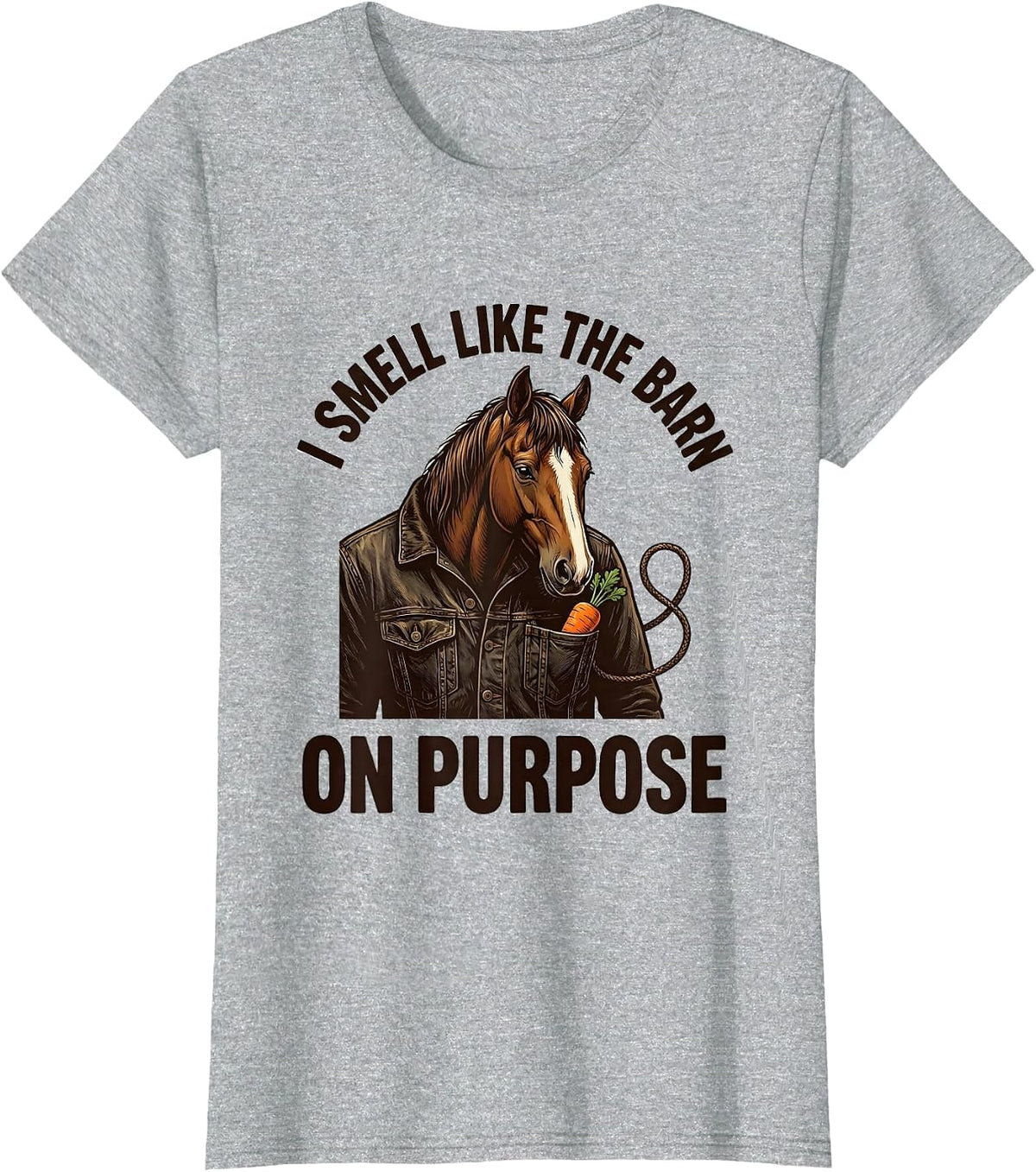 Women's I Smell Like The Barn On Purpose Funny Horse Lover T-Shirt - Heather Grey