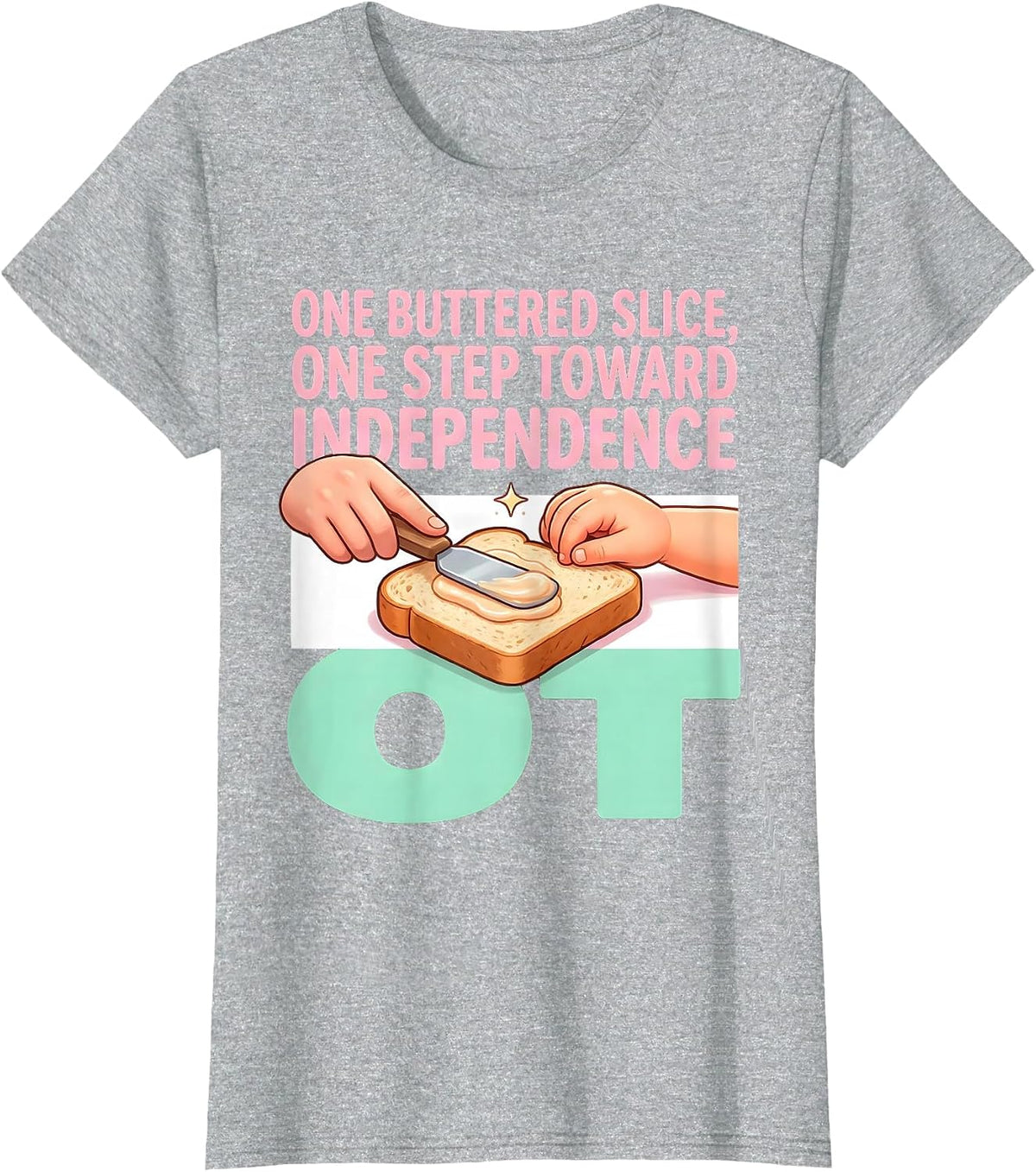 One Buttered Slice, One Step Toward Independence — OT T-Shirt - Heather Grey