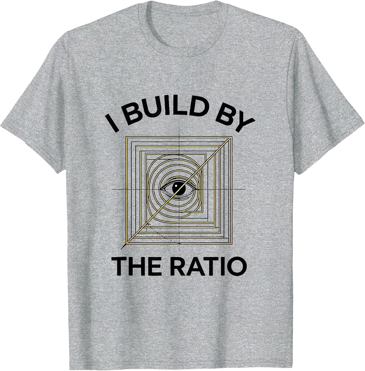 Men's I Build By The Ratio Math Lover Sacred Geometry Fibonacci T-Shirt - Heather Grey