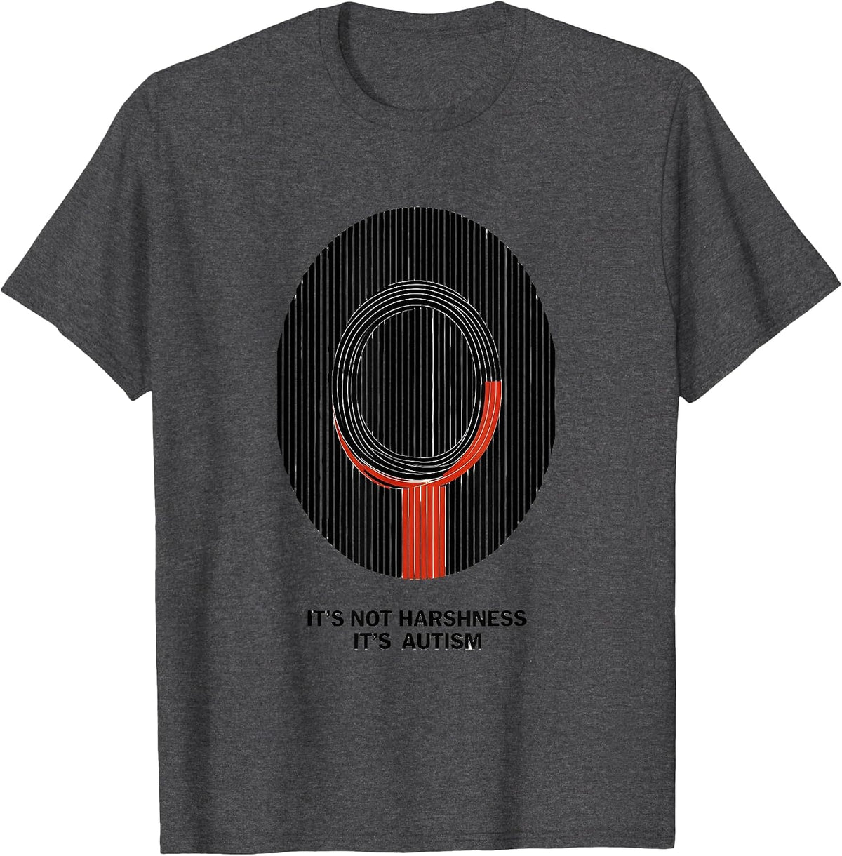 It's Not Harshness It's Autism Funny Neurodiversity T-Shirt - Dark Heather Grey
