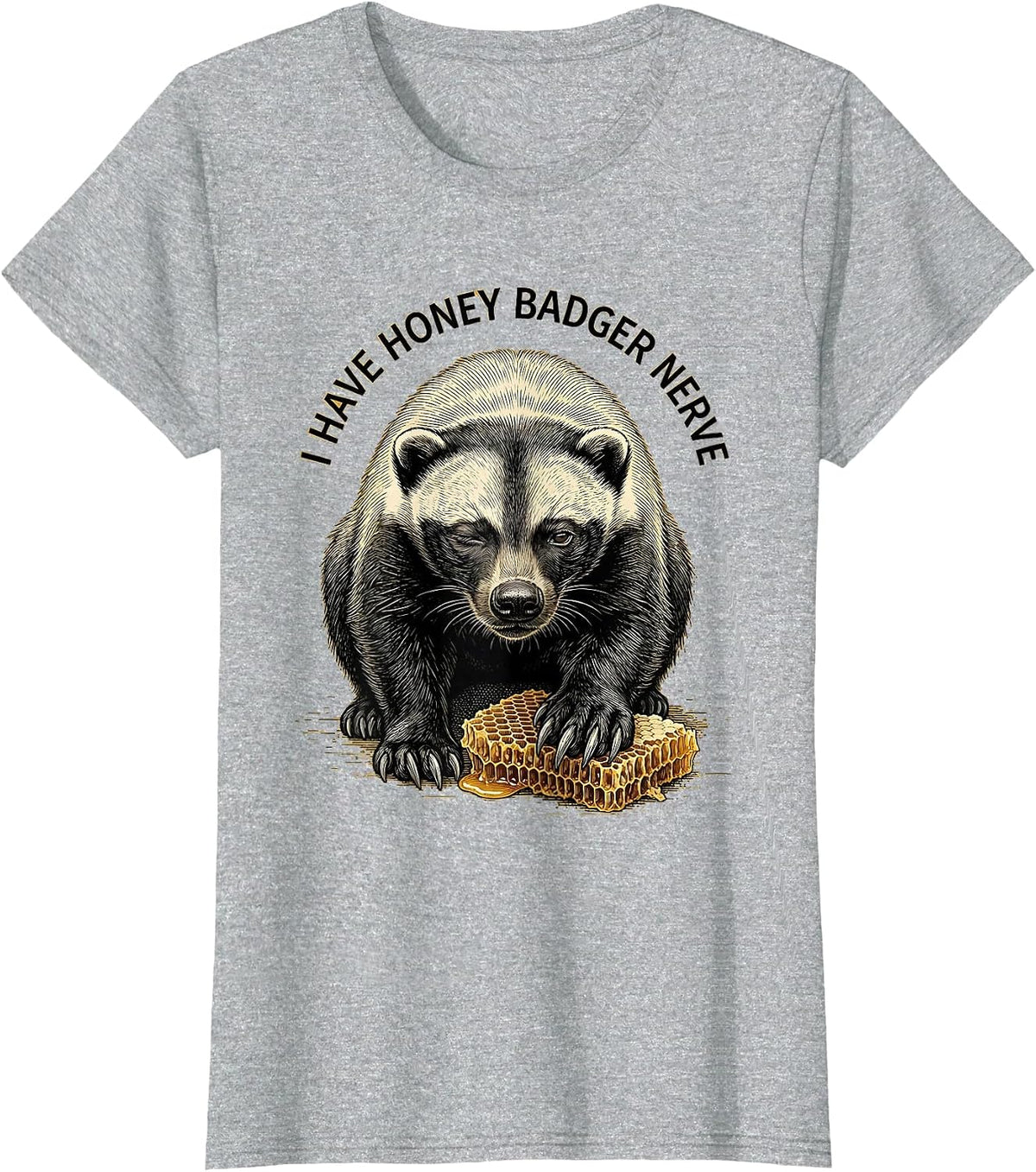 I Have Honey Badger Nerve Funny Honey Badger Animal Lover T-Shirt - Heather Grey