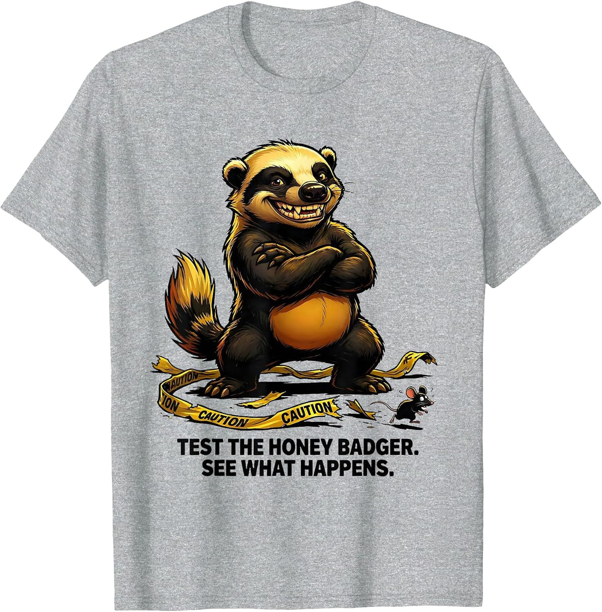 Men's Test The Honey Badger. See What Happens Funny T-Shirt - Heather Grey