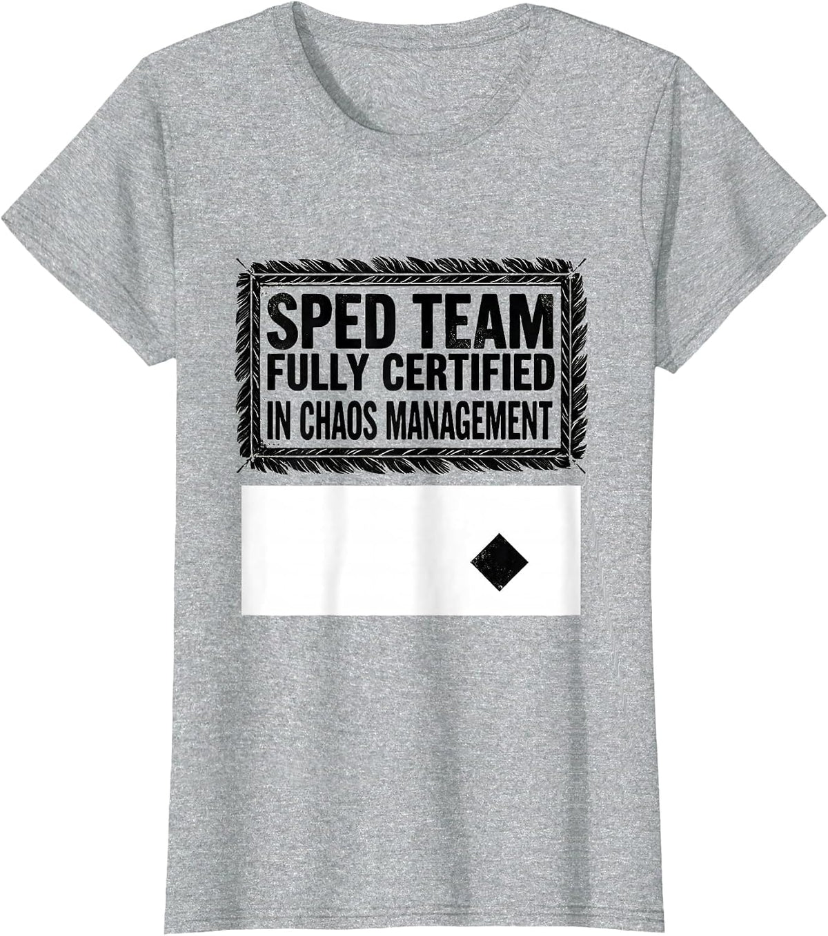 SPED Team, Fully Certified In Chaos Management Teacher T-Shirt - Heather Grey