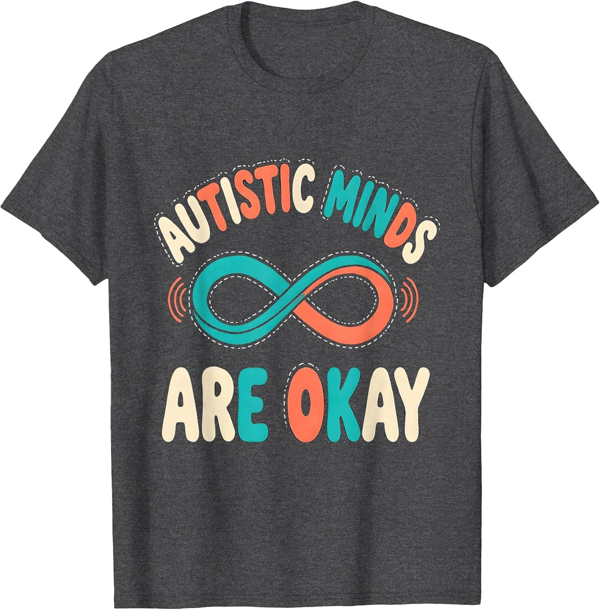 Autistic Minds Are Okay Bold Neurodiversity Acceptance Humor T-Shirt - Dark Heather Grey