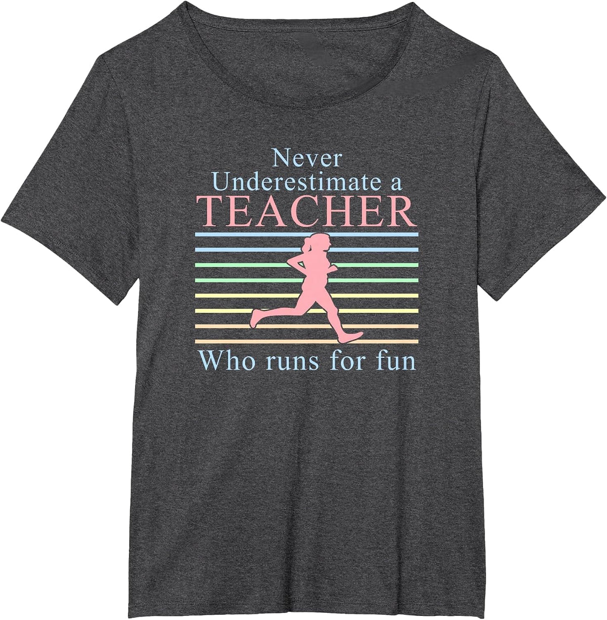 Never Underestimate a Teacher Who Runs | Running Teacher T-Shirt - Dark Heather Grey