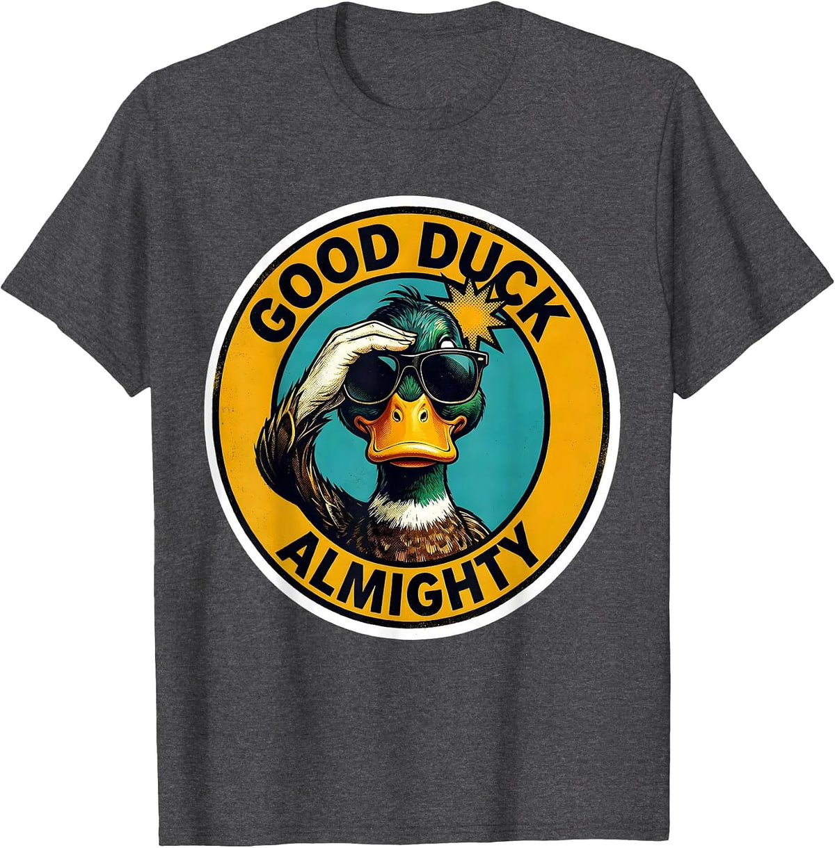 Good Duck Almighty Funny Duck Sunglasses Humor Novelty Gift T-Shirt - Dark Heather Grey