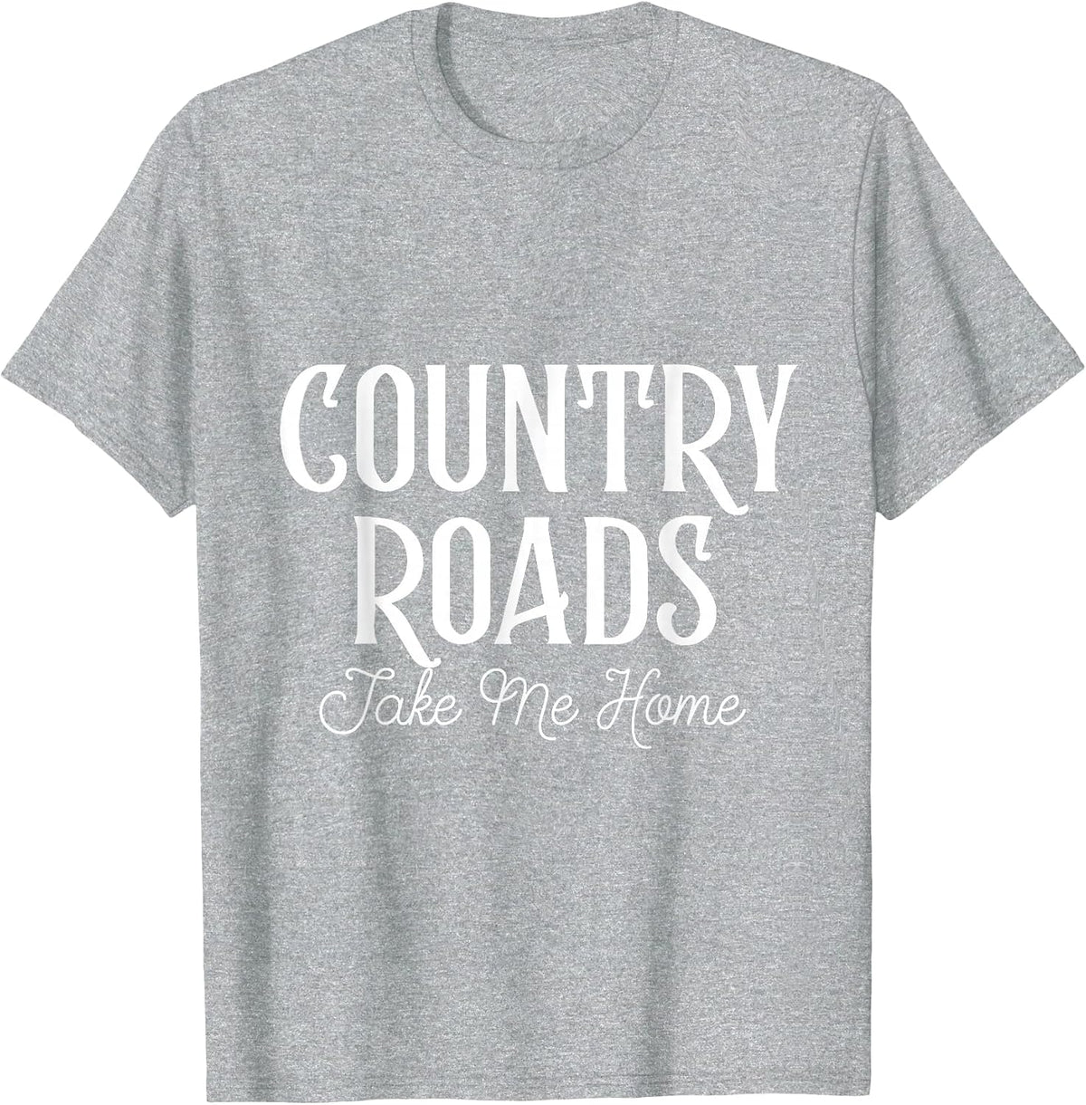 Country Roads Take Me Home - West Virginia American Classic T-Shirt - Heather Grey