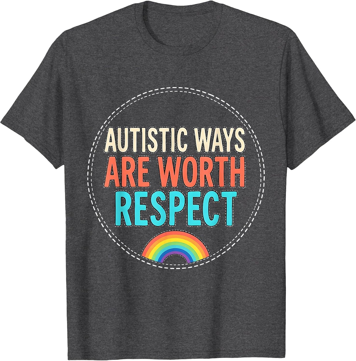 Men's Autistic Ways Are Worth Respect Bold Neurodiversity T-Shirt - Dark Heather Grey