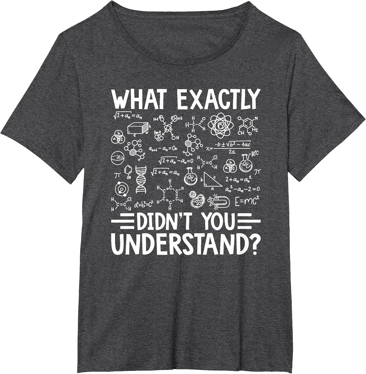 What Exactly Didn't You Understand Chemistry Lover T-Shirt - Dark Heather Grey