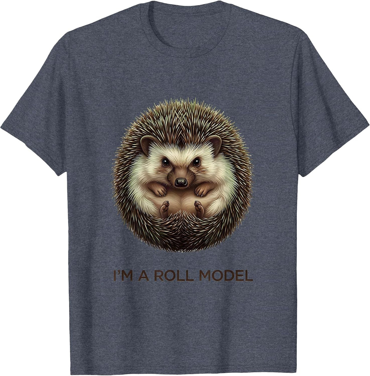 I'm A Roll Model Funny Hedgehog Lover Cute Animal Humor T-Shirt - Heather Blue