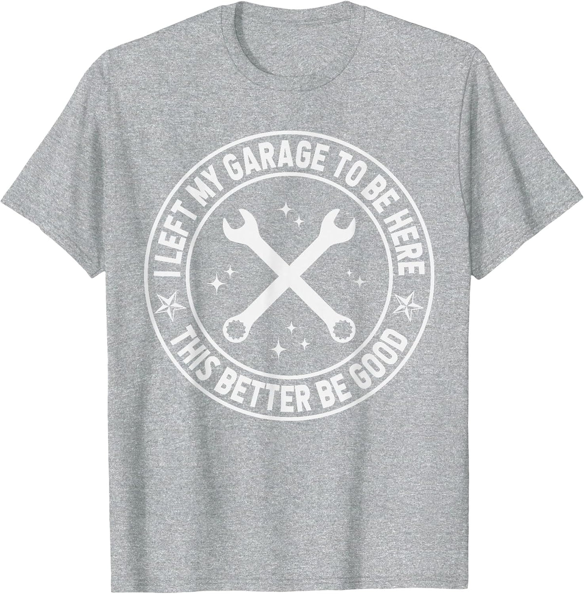 Car Mechanic I Left My Garage to Be Here Auto Engine Car Guy T-Shirt - Heather Grey